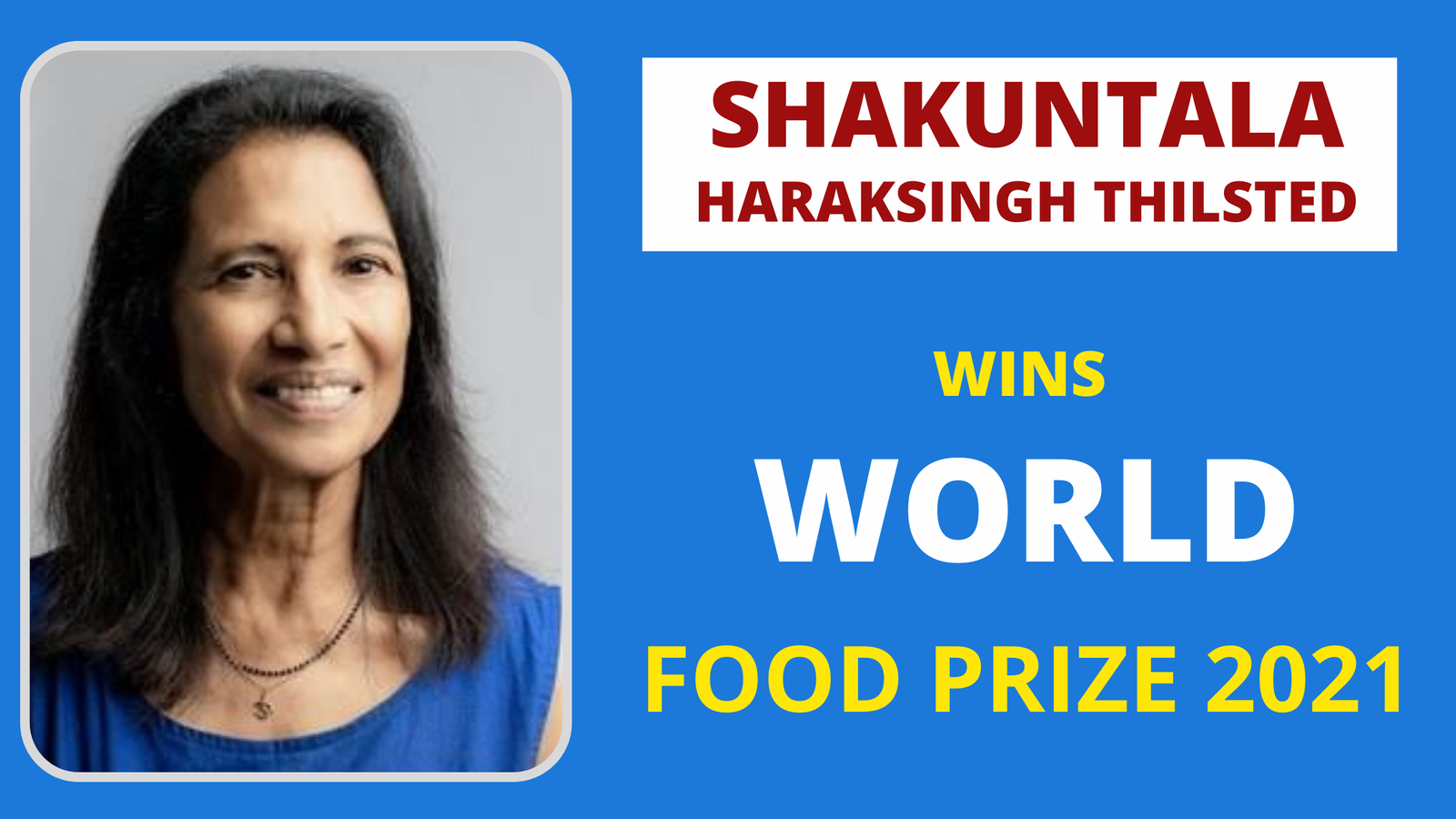 Shakuntala Haraksingh Thilsted wins World Food Prize 2021